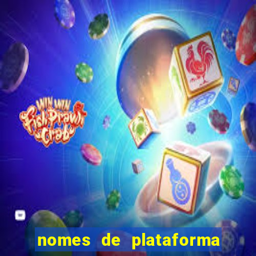 nomes de plataforma de jogos de aposta